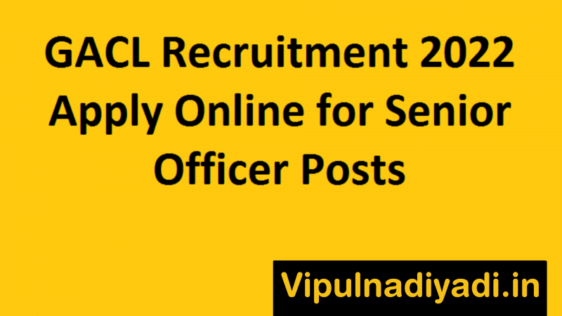GACL Recruitment 2022 Apply Online for Senior Officer Posts